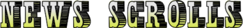 NEWS SCROLLS